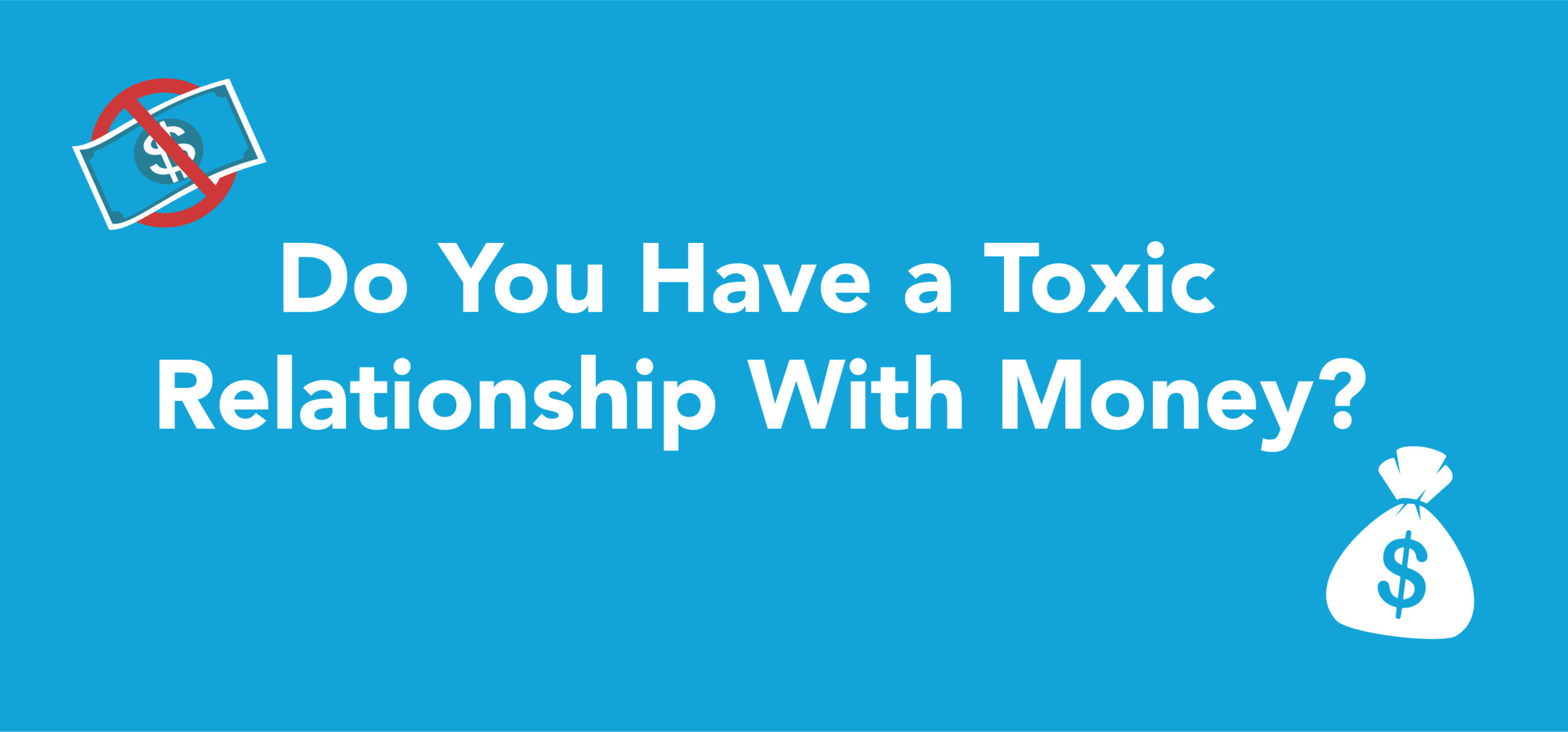 Do you have a toxic relationship with money